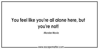 Be the first to contribute! Wonder Movie Quotes Inspirational Movie Quotes Escape Matter Escapematter
