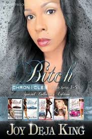 Bitch Chronicles...Special Collector's Edition: Bitch Series 1-5 by Joy Deja  King, Paperback