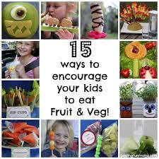 In addition to eating vegetables each day, your kids should try to eat a variety of dark green vegetables (broccoli, greens, spinach, romaine. 15 Ways To Encourage Your Kids To Eat Fruit Veg
