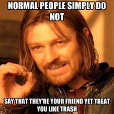 A One Simply Does Not Meme About Anti Bullying Your True Friends Won T Treat You Like Garbage Although It May Be Fun One Does Not Simply Avengers Funny Humor