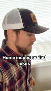 Some home inspector dad jokes to hopefully put a smile