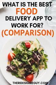 What Is The Best Food Delivery App To Work For Comparison A Great Way To Earn More Money Is By Driving For Delive Best Meal Delivery Food Delivery App Food