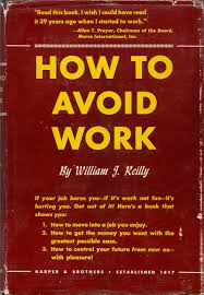 The work is a practice. How To Avoid Work A 1949 Guide To Doing What You Love Brain Pickings
