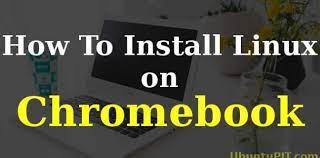 How To Install Linux On Chromebook A Comprehensive Tutorial Chromebook Linux Installation