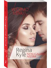 Regina Kyle. Nenugalima aistra (2 knyga)