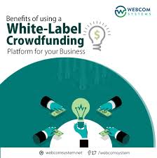 Benefits Of Using A White Label Crowdfunding Platform For Your Business White Label Crowdfunding Business