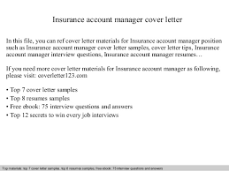 Current on state and federal laws that regulate insurance, as well as have certification and licensing within employment. Insurance Account Manager Cover Letter
