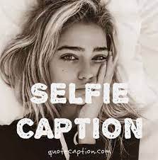 Unique Selfie Captions For Instagram Facebook Other Media Fresh List Quote Caption