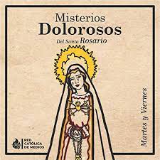 La guía más completa para rezarlo de principio a fin. Misterios Dolorosos Martes Y Viernes El Santo Rosario Podcasts On Audible Audible Com