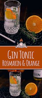 Gin Tonic Rezept Mit Rosmarin Orange In 2020 Gin Tonic Recipe Gin Tonic Cocktails Tonic Recipe
