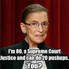 Ruth Bader Ginsburg The Supreme Court Justice Who Can Do More Push Ups Than You Supreme Court Justices Ruth Bader Ginsburg Supreme Court
