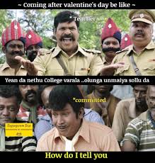 All memes › valentine's day is coming! Committed Coming After Valentines Day Be Like Meme Tamil Memes