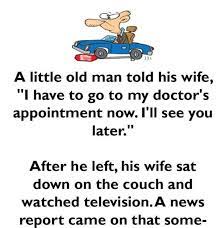 I decided to give them their own category. A Little Old Man Goes For Doctor Appointment Funny Long Jokes Latest Funny Jokes Girlfriend Jokes