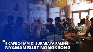 9 Cafe 24 Jam Di Surabaya Paling Nyaman Buat Nongkrong Super