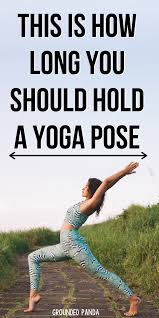 How Long To Hold A Yoga Pose Beginners Guide In 2020 Yoga Poses How To Do Yoga Yoga For Flexibility