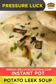 Instant Pot Potato Leek Soup Pressure Luck Cooking Recipe Potato Leek Soup Instant Pot Recipes Instant Pot Dinner Recipes