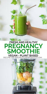You still should do our diet for pregnant women. Pregnancy Smoothie Know Your Produce