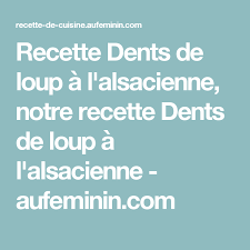 Dents De Loup A L Alsacienne Recette Alsacienne Recette Loup