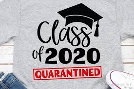 Class Of 2020 Quarantined Svg Dxf Png Eps 557355 Svgs Design Bundles In 2020 Class Of 2020 Graduation Shirts Kindergarten Graduation