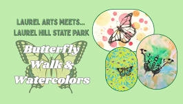 Laurel Arts at Laurel Hill State Park – Butterfly Walk & Watercolors
