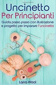 La vita a volte ci tira dei ganci micidiali, senza preavviso, e la fiducia in noi stessi vac. Uncinetto Per Principianti Guida Passo Passo Con Illustrazione E Progetto Per Imparare L Uncinetto Italian Edition Wool Lana 9798619758313 Amazon Com Books