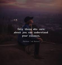 Only Those Who Care About You Can Understand Your Silence Photo By Derrick Freske Via Https Ift Tt 2ey7hg4 Silence Quotes Life Quotes Words Quotes