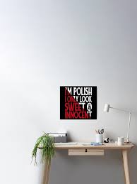 I M Polish I Only Look Sweet And Innocent Funny Poland Saying Gift Poster By Maljonic Redbubble
