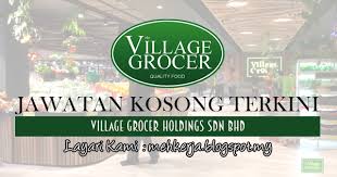 Iskandar waterfront holdings sdn bhd land & general berhad low yat group mah sing group berhad mayland group nadayu properties berhad osk bungah casa permai 2 @ permai village, tg. Jawatan Kosong Di Village Grocer Holdings Sdn Bhd 29 Nov 2017 Gaji Rm1 800 Rm4 000 Meal Allowance Performance Bonus Etc Jawatan Kosong 2021 Kerja Kosong Terkini Job Vacancy