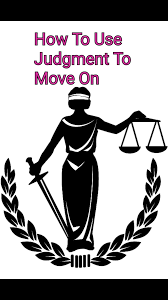 Judgement A Necessary Tool For Closure Relationships Toxic Dating Moving On Law And Justice Roman Law Lady Justice