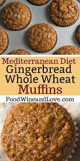 Gingerbread Whole Wheat Muffins Food Wine And Love Recipe Whole Wheat Muffins Healthy Gingerbread Recipe Ginger Recipes