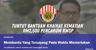 Skim khairat kematian dalam skala penduduk ini beroperasi seperti skim perlindungan insurans. Cara Tuntut Bantuan Khairat Kematian Rm2 500 Kwsp Yang Ramai Tak Alert