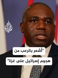 تصريحات وزير الخارجية البريطاني عن الهجوم في غزة