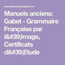 Gabet Grammaire Francaise Par L Image Certificats D Etude