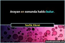 Check spelling or type a new query. Tevfik Fikret Arayan En Sonunda Hakki Bulur