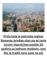 Najbolji - LINK U KOMENTARU ⬇️⬇️ Priča koja je potresla region: Bosanac  prodao stan pa se javio novim vlasnicima poslije 30 godina sa jednom molbom,  ono što je tražio tera suze na oči