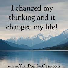 I Changed My Way Of Thinking And It Changed My Life Bestwisdomquotes Change Quotes Inspirational Quotes Life Changing Quotes