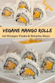 Inside Out Sushi Mit Mango Panko Sriracha Mayo Ein Gesundes Veganes Sushi Rezept Rezept Sushi Rezepte Veganes Sushi Rezepte