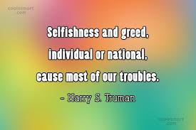 Greed has been a contributing fact to the downfall of the american dream and society. Greedy Family Quotes Quotes Heart