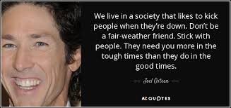 Joel Osteen Quote We Live In A Society That Likes To Kick People