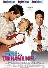 Is a 2004 american romantic comedy film directed by robert luketic, written by victor levin, and starring kate bosworth, topher grace, josh duhamel, gary cole, ginnifer goodwin, sean hayes, and nathan lane. Win A Date With Tad Hamilton Wikipedia