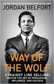 The wolf of wall street. Way Of The Wolf Straight Line Selling Free Summary By Jordan Belfort