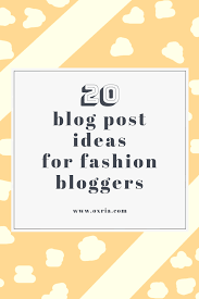 15.02.2021 · the segment of instagram influencers and bloggers in their 30s, 40s, 50s, and beyond may be small, but it's mighty. 20 Blog Post Ideas For Fashion And Lifestyle Bloggers Oxria