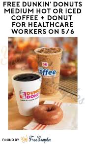 Today Only Free Dunkin Donuts Medium Hot Or Iced Coffee Donut For Healthcare Workers On 5 6 Yo Free Samples Dunkin Donuts Donut Media Dunkin