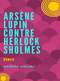 Par carrière aliénor • publié le 23/05/2014 à 17:57. Ebook Arsene Lupin Contre Herlock Sholmes Von Maurice Leblanc Isbn 978 2 322 27291 4 Sofort Download Kaufen Lehmanns De