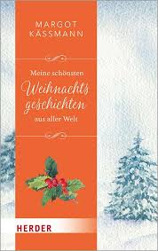 » die weihnachtsseite frohesfest.net wünscht ein frohes fest und gesegnete weihnachten und bietet. Meine Schonsten Weihnachtsgeschichten Aus Aller Welt Herder De