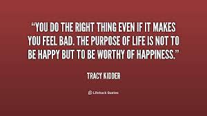 Remember not only to say the right thing in the right place, but far more difficult still, to leave unsaid the wrong thing at the tempting moment. Quotes About Doing The Right Thing 174 Quotes