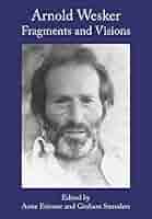 Amazon.com: Arnold Wesker: Fragments and Visions eBook : Etienne, Anne,  Saunders, Graham: Books