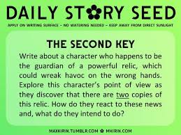 Daily Story Seed The Second Key Write About A For All Your Writerly Needs Creative Writing Prompts Writing Prompts Writing Advice