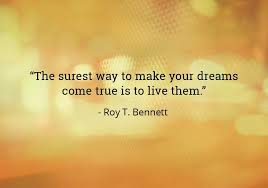 You Have To Dream Before Your Dreams Can Come True Meaning In Marathi The Surest Way To Make Your Dreams Come True Is To Live Them Dreams Come True Quotes Follow Your Dreams Quotes 10th Quotes
