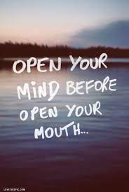 Open Your Mind Before Open Your Mouth Inspirational Quotes Words Quotes Words